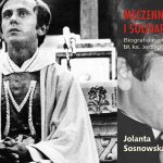 77 lat temu urodził się legendarny kapelan Solidarności. Zginął mając niespełna 37 lat