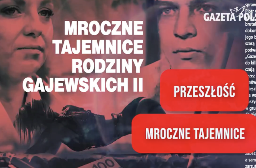 „Gazeta Polska” UJAWNIA: Mroczne tajemnice rodziny Gajewskich II